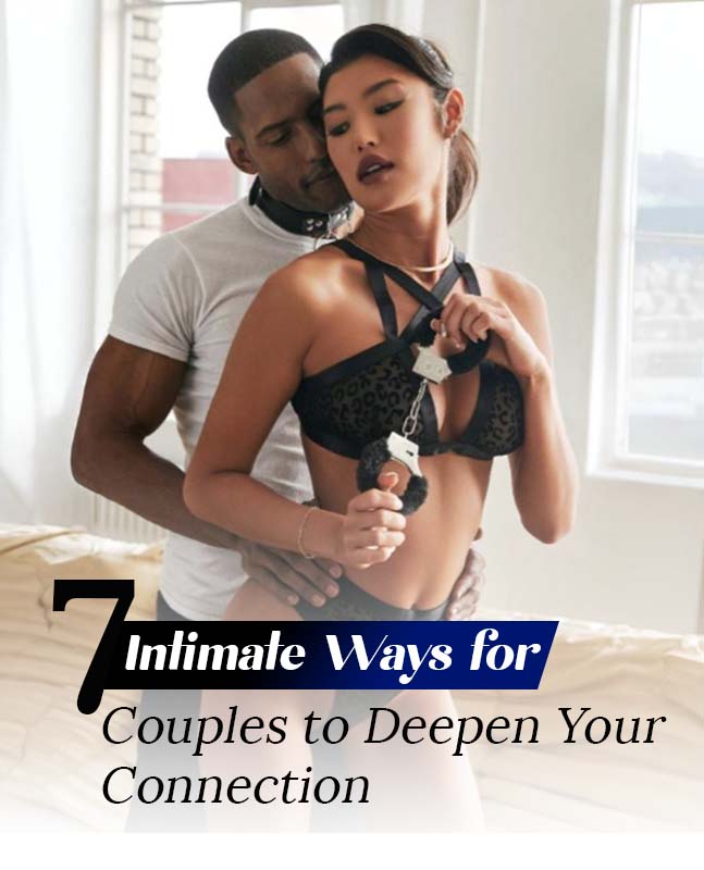 Reignite the Spark: 7 Intimate Ways for Couples to Deepen Your Connection - PRATIHARYE