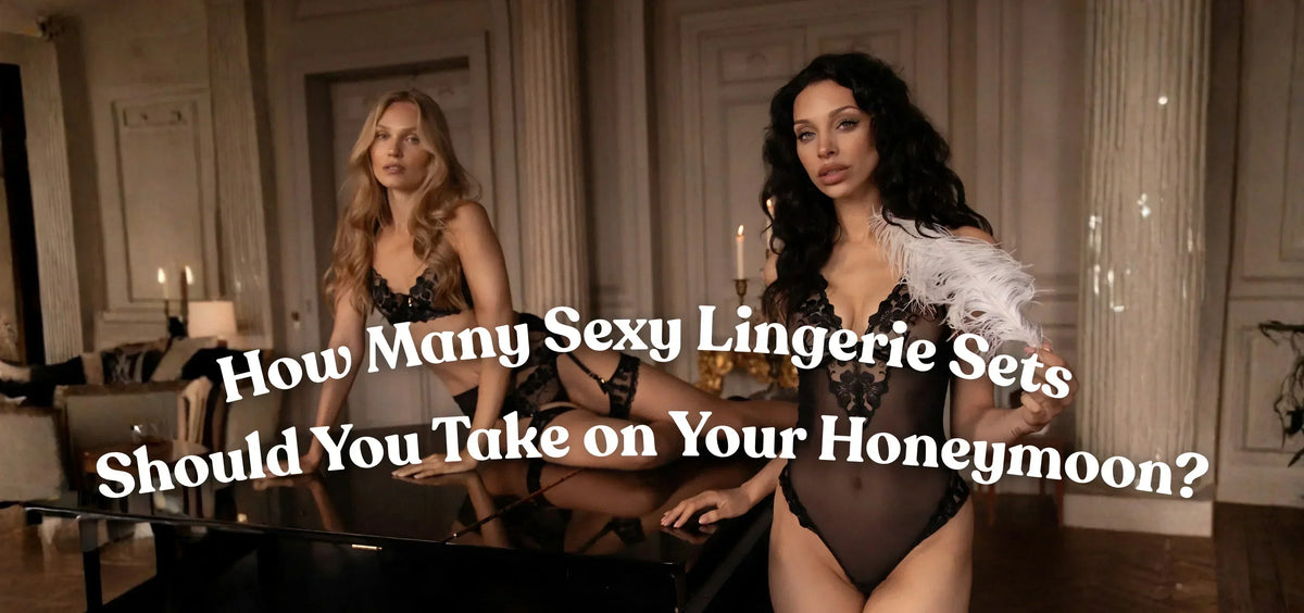 How Many Sexy Lingerie Sets Should You Take on Your Honeymoon?