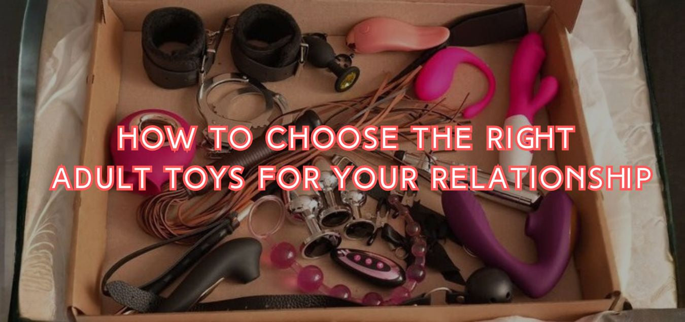 How to Choose the Right Adult Toys for Your Relationship PRATIHARYE How to Choose the Right Adult Toys for Your Relationship PRATIHARYE