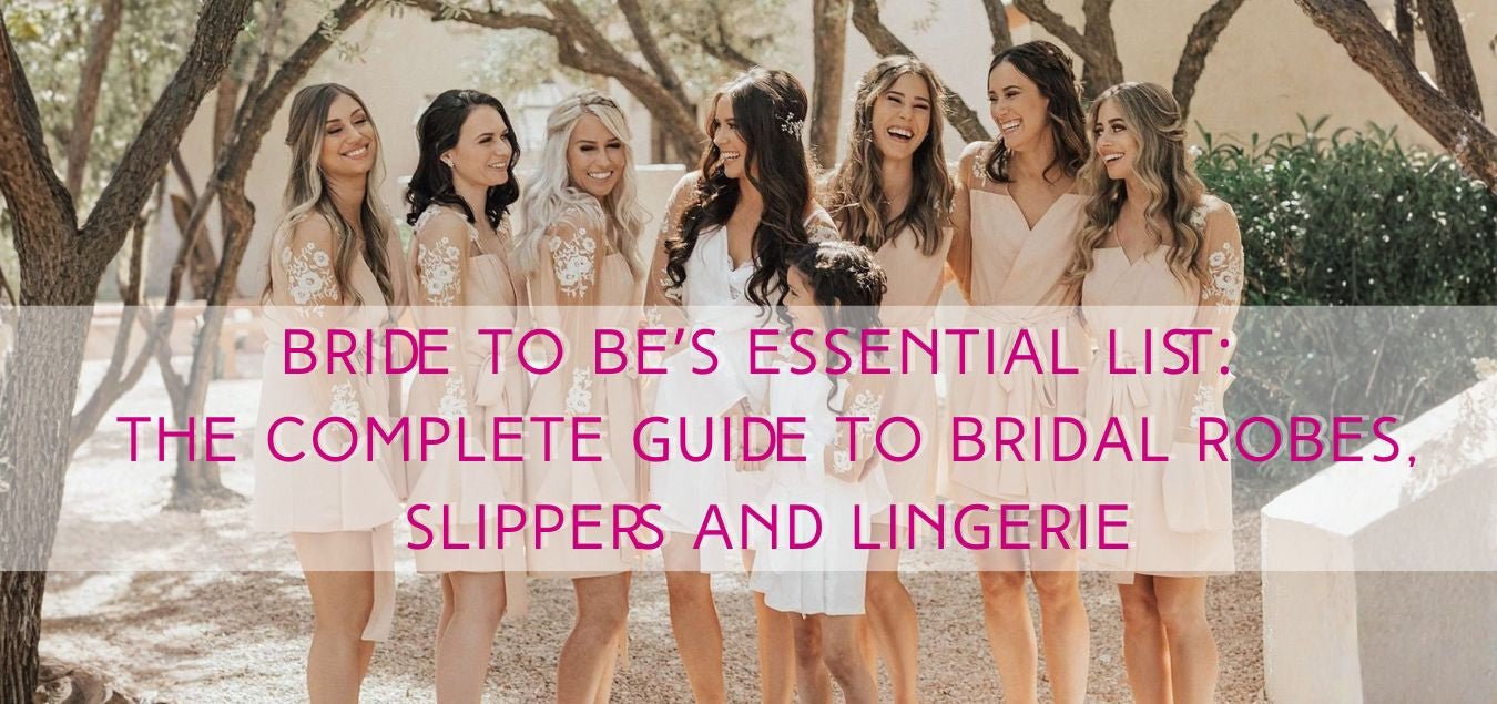 Bride To Be’s Essential List: The Complete Guide to Bridal Robes, Slippers, and Lingerie - PRATIHARYE