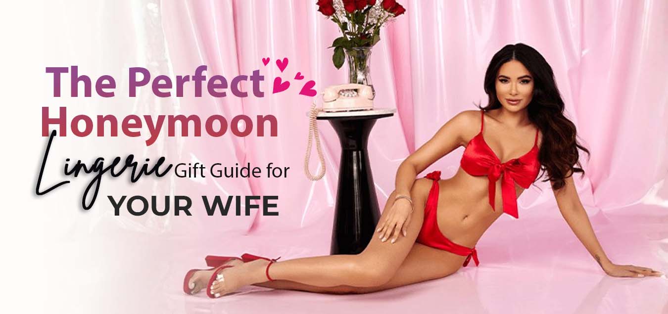 The Perfect Honeymoon Lingerie Gift Guide for Your Wife